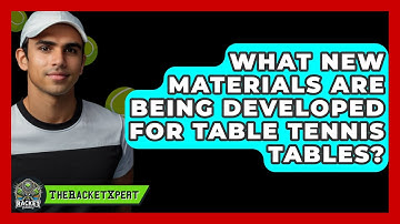 What New Materials Are Being Developed For Table Tennis Tables? - The Racket Xpert