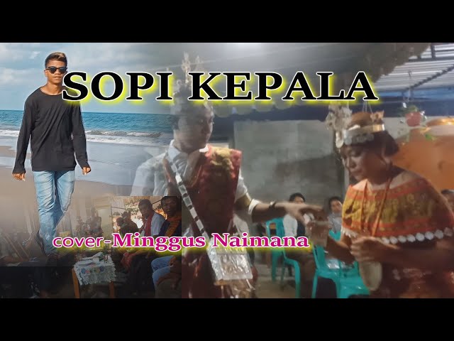 SOPI KEPALA-Cover By-Minggus Naimana Channel (MNC)Malaka class=