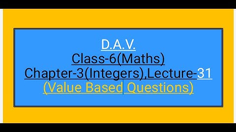 D.A.V.,Maths,Class-6,Chapter-3(Integers),Lecture-31,Value based questions