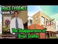 Trace Evidence - 024 - The Disappearance of Brian Shaffer