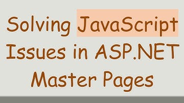 Solving JavaScript Issues in ASP.NET Master Pages