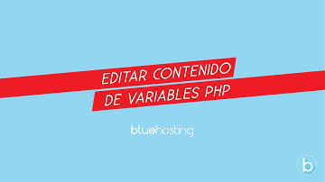 [Tutorial] Editar contenido de variables PHP| BlueHosting (video)