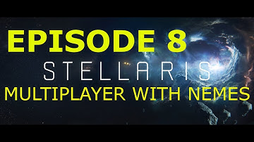 Stellaris Multiplayer w/Nemes - Episode 8