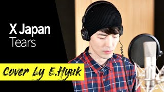 X Japan - Tears (M.C The Max - 잠시만 안녕 원곡) - Cover by E.Hyuk