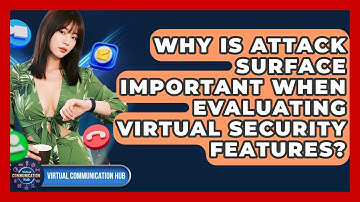 Why Is Attack Surface Important When Evaluating Virtual Security Features?