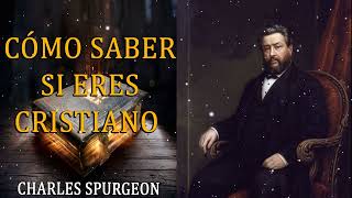 ¿Estás seguro de ser salvo ?¿Cómo saber si eres cristiano?  Charles Spurgeon