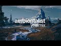 Chillstep  chillout mix  the ambientalist  seasons  the fourth yearmix