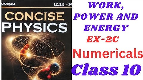 Work,power and energy.ex-2C (numerical). ||class 10.icse||Concise physics.