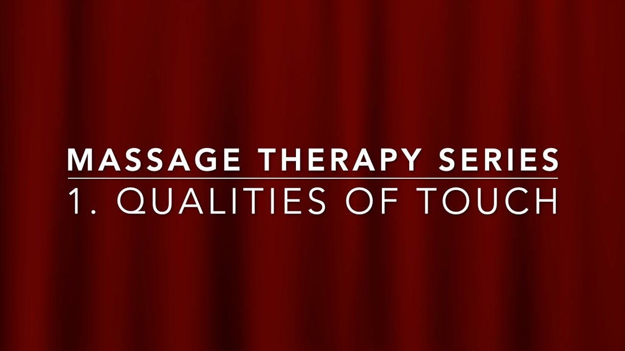 Massage Therapy Series 1 Qualities of Touch HD 1080p - YouTube