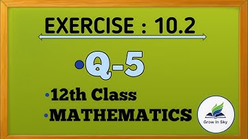 12th class maths exercise 10.2 question number 5 | exercise 10.2 12th class maths | 12th maths 10.2.