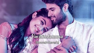 Vachindamma [Slowed+Reverb] || Geetha Govindam Songs || Vijay Devarakonda, Rashmika Mandanna