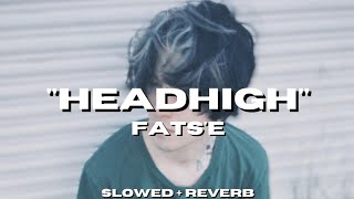 fats'e - headhigh [Slowed + Reverb]