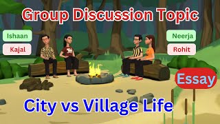 City vs Village, City vs Village group discussion, City Life vs Village Life Essay, Debate points