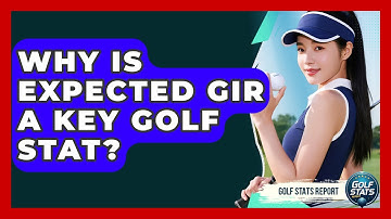 Why Is Expected GIR A Key Golf Stat? - Golf Stats Report