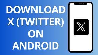 How To Download X (Twitter) In Android (Full Guide)