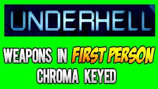 Underhell Weapons in First Person [GREEN SCREEN]