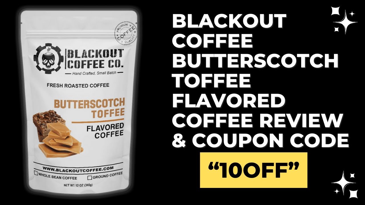 Butterscotch Toffee Flavored Coffee Review Blackout Coffee Review
