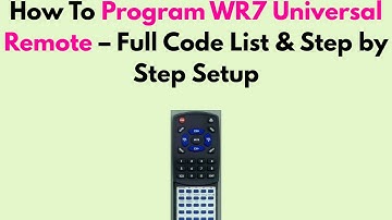 How to Program WR7 Universal Remote – Full Code List & Step by Step Setup