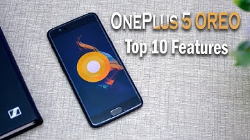 OnePlus 5 Android Oreo // Top 10 Features