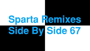 Sparta Remixes Side By Side 67 (Lazy Butterfly Redux Version)