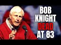 LEGENDARY College Basketball Coach Bob Knight DEAD At 83 | Rest In Peace
