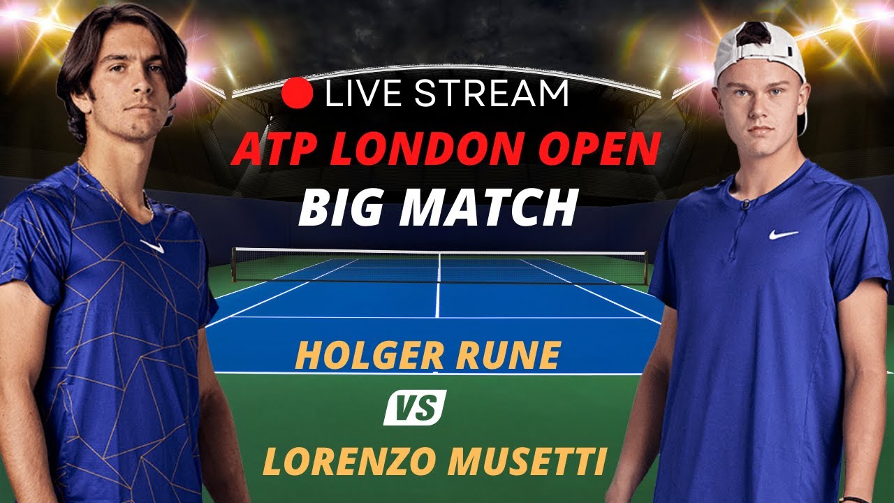 ATP LIVE HOLGER RUNE VS LORENZO MUSETTI ATP LONDON OPEN 2023 TENNIS MATCH PREVIEW STREAM