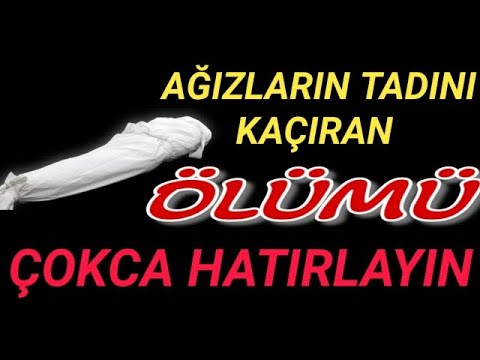 ÖLÜM İLE İLGİLİ AYETLER, ÖLÜM İLE İLGİLİ İBRETLİK SÖZLER, AĞLATAN ÖLÜM SOHBETLERİ, ÖLÜM VİDEOLARI