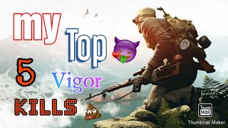 My top 5 insane kills in vigor!
