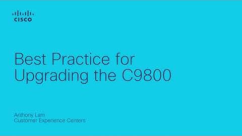 Upgrading Your Cisco C9800 Series Controller | Best Practices Explained