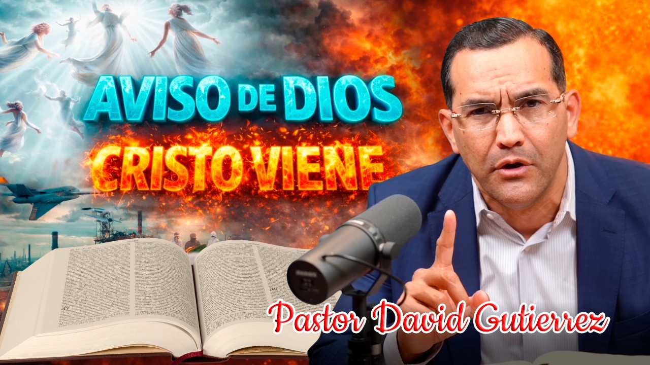 Aviso de Dios Cristo Viene - Pastor David Gutierrez