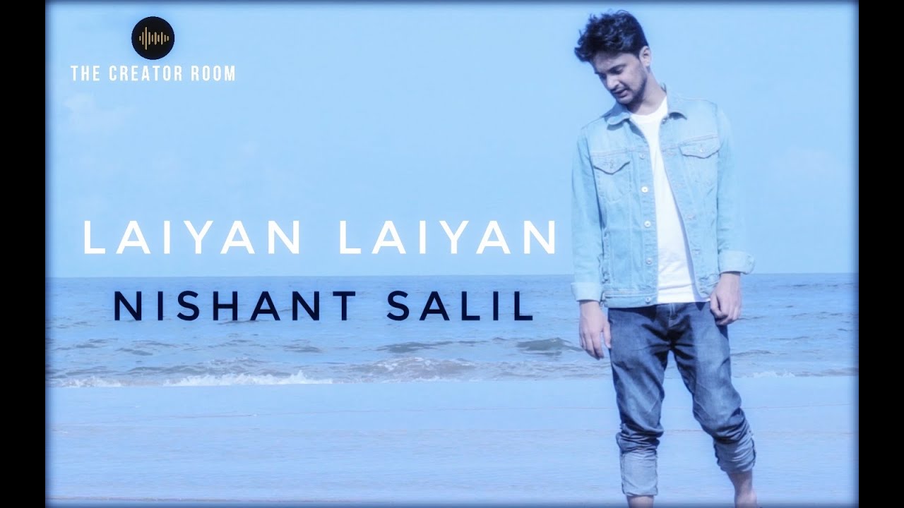 LAIYAN LAIYAN MAIN TERE NAAL - NISHANT SALIL | The Creator Room