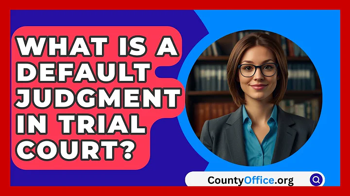 What Is A Default Judgment In Trial Court? - CountyOffice.org