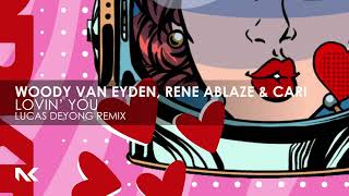 Woody Van Eyden, Rene Ablaze & Cari - Lovin' You (Lucas Deyong Remix)