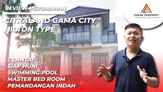 REVIEW RUMAH MEWAH DI CITRALAND GAMA CITY | TYPE HILTON