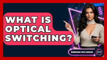 What Is Optical Switching? - Emerging Tech Insider