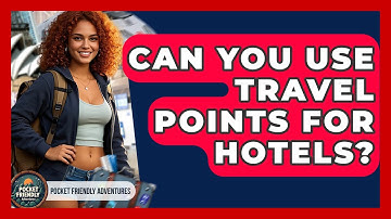 Can You Use Travel Points For Hotels? - Pocket Friendly Adventures