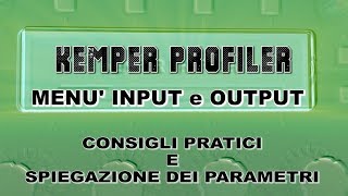 Kemper Amp Tutorial (unofficial) - Menù INPUT e OUTPUT (input source e output source) Wealth