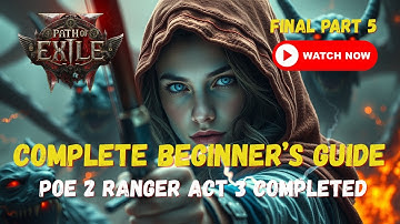 Complete Beginner’s Guide – PoE 2 Ranger Full Act 3 | Part 5