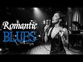 Romantic Blues Vibes – Smooth Ballads & Love Songs for Intimate Moments