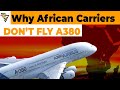Why African Carriers Don't Fly Airbus A380