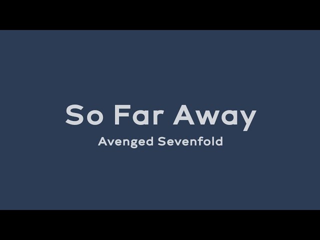 So Far Away - Avenged Sevenfold (Lyrics) class=