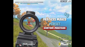PRACTICE MAKES PERFECT #6 | CUSTOM MONTAGE | Rules Of Survival