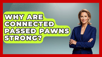 Why Are Connected Passed Pawns Strong? - The Chess Codex