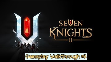 Walkthrough #3 - Seven Knights 2 Gameplay