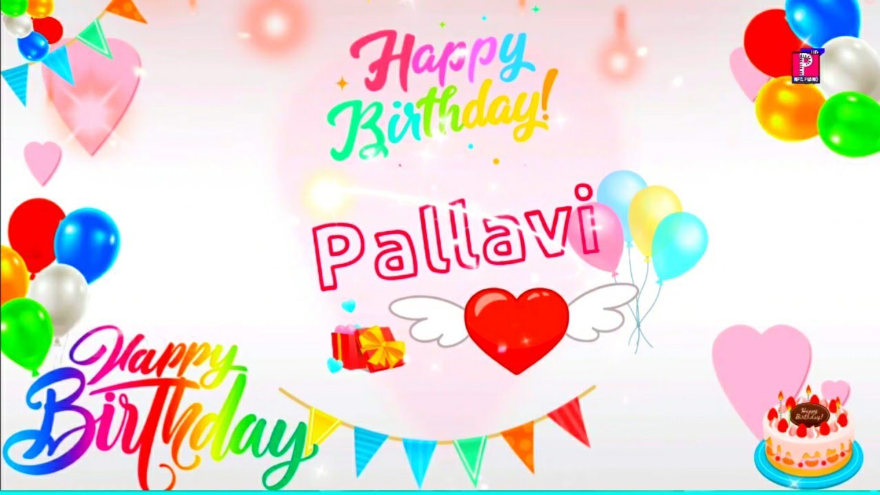 Happy Birthday Pallavi  Pallavi Birthday Song  Pallavi Birthday Tune  Pallavi Birthday Wish Video