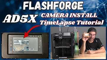 How to Install CAMERA & Make Time Lapse Video, with Flashforge AD5X 3D PRINTER - The CORRECT way