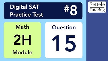 Digital SAT 8, Math Module 2H, Question 15