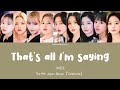 [LYRICS/LETRA] TWICE (트와이스) - That's all I'm saying [Kan|Rom|Eng|Esp]