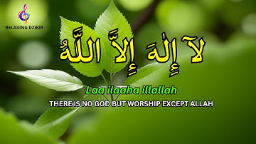 LAILAHAILLALLAH for Stress Relief Dzikir for Peace of Mind Fast Sleeping #40