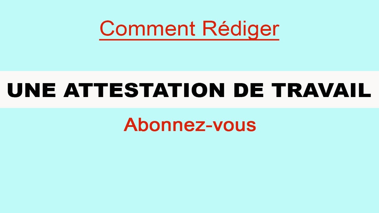 COMMENT REDIGER UNE ATTESTATION DE TRAVAIL Simple et facile. - YouTube